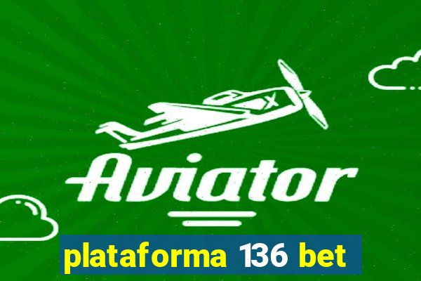 plataforma 136 bet